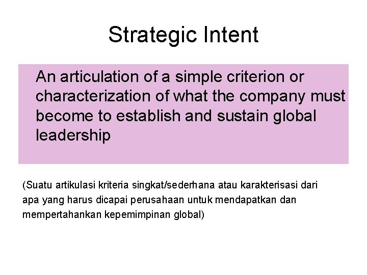 Strategic Intent An articulation of a simple criterion or characterization of what the company