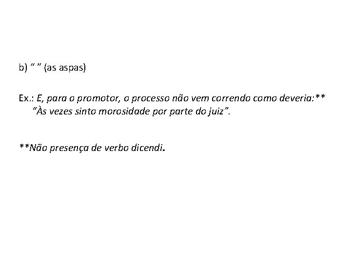 LÍNGUA PORTUGUESA, 9º ano do Ensino Fundamental Discurso direto e indireto: identificação e alteração.