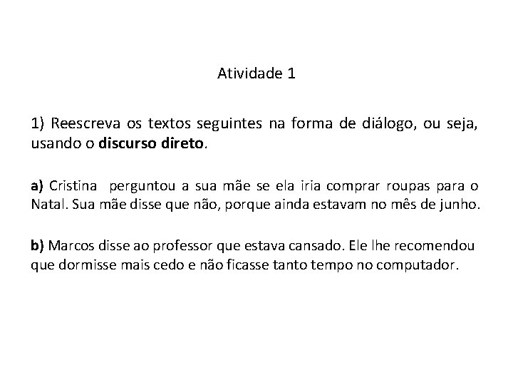LÍNGUA PORTUGUESA, 9º ano do Ensino Fundamental Discurso direto e indireto: identificação e alteração.