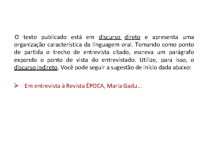 LÍNGUA PORTUGUESA, 9º ano do Ensino Fundamental Discurso direto e indireto: identificação e alteração.