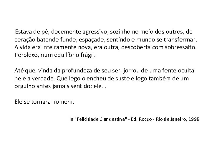 LÍNGUA PORTUGUESA, 9º ano do Ensino Fundamental Discurso direto e indireto: identificação e alteração.