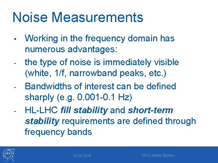Noise Measurements Working in the frequency domain has numerous advantages: - the type of