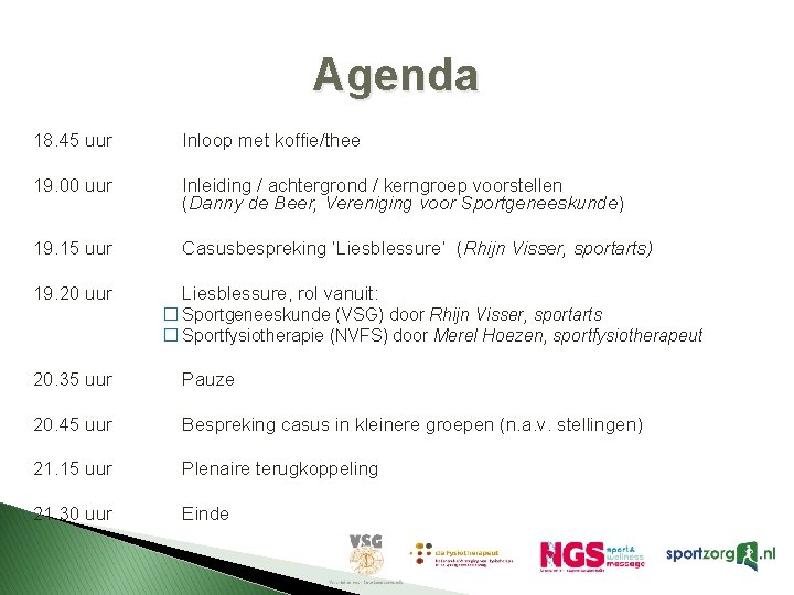 Agenda 18. 45 uur 19. 00 uur Inloop met koffie/thee Inleiding / achtergrond /