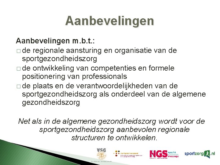 Aanbevelingen m. b. t. : � de regionale aansturing en organisatie van de sportgezondheidszorg Aanbevelingen m. b. t. : � de regionale aansturing en organisatie van de sportgezondheidszorg