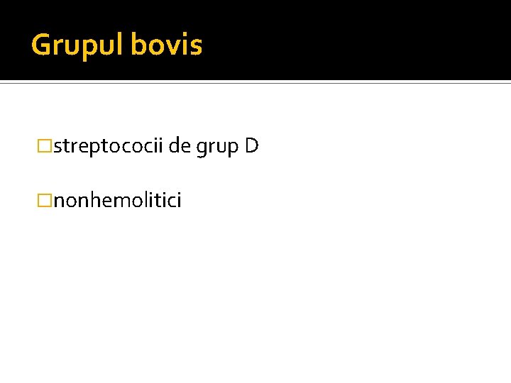 Grupul bovis �streptococii de grup D �nonhemolitici 