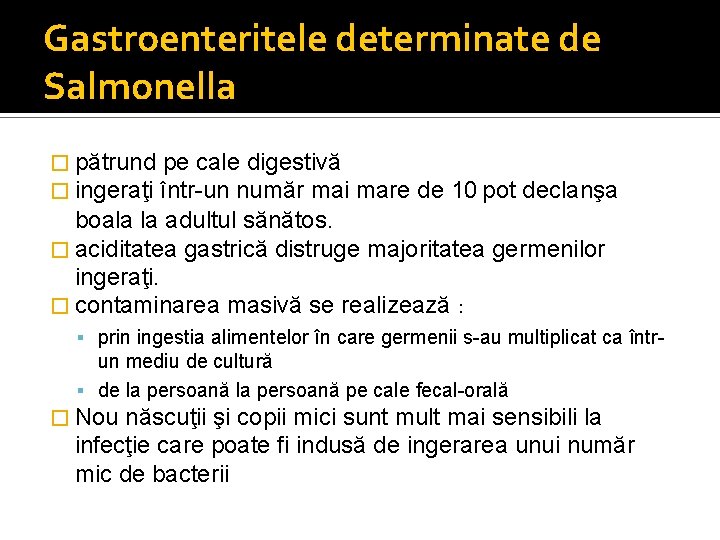 Gastroenteritele determinate de Salmonella � pătrund pe cale digestivă � ingeraţi într-un număr mai