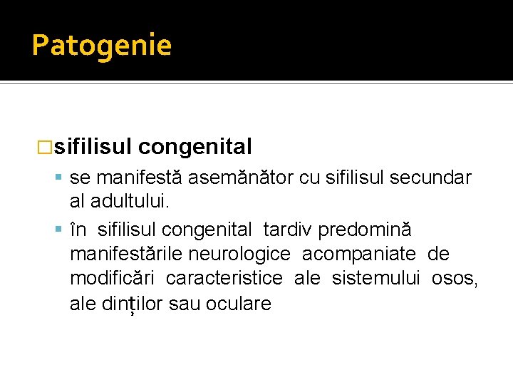 Patogenie �sifilisul congenital se manifestă asemănător cu sifilisul secundar al adultului. în sifilisul congenital