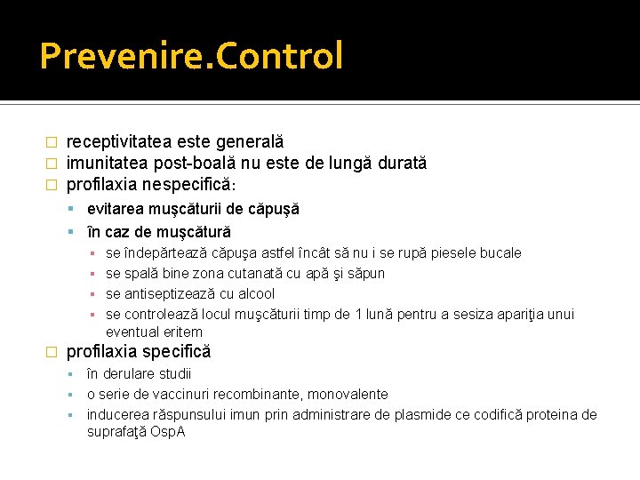 Prevenire. Control � � � receptivitatea este generală imunitatea post-boală nu este de lungă