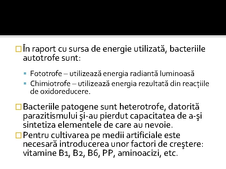 �În raport cu sursa de energie utilizată, bacteriile autotrofe sunt: Fototrofe – utilizează energia