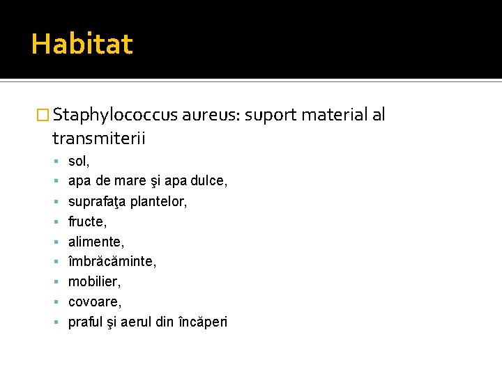 Habitat � Staphylococcus aureus: suport material al transmiterii sol, apa de mare şi apa
