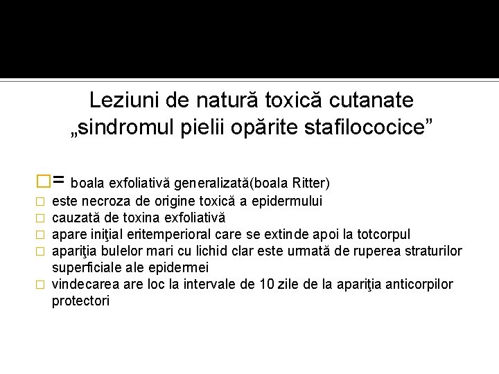 Leziuni de natură toxică cutanate „sindromul pielii opărite stafilococice” �= � � � boala