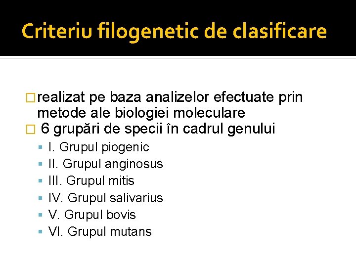 Criteriu filogenetic de clasificare �realizat pe baza analizelor efectuate prin metode ale biologiei moleculare