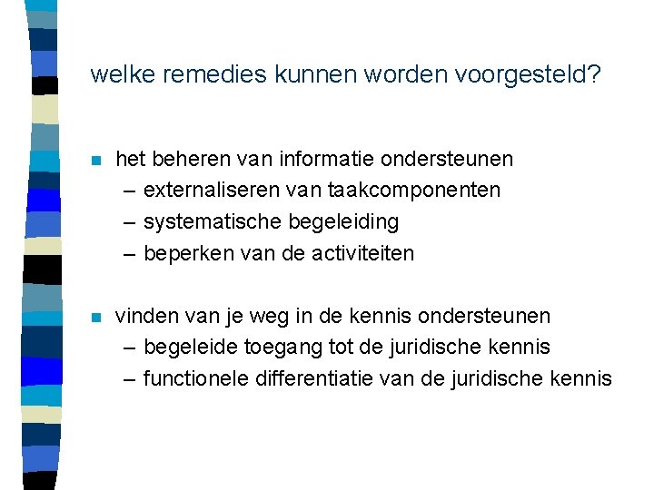welke remedies kunnen worden voorgesteld? n het beheren van informatie ondersteunen – externaliseren van
