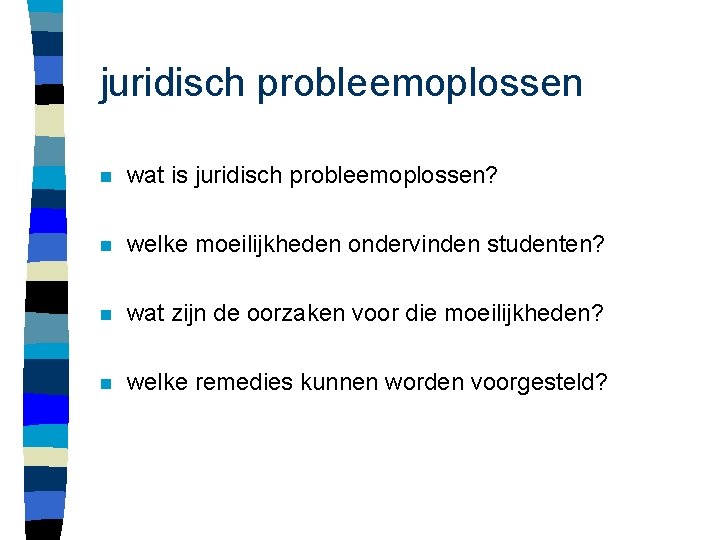 juridisch probleemoplossen n wat is juridisch probleemoplossen? n welke moeilijkheden ondervinden studenten? n wat