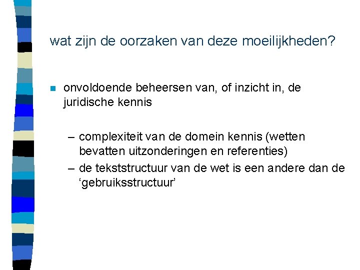 wat zijn de oorzaken van deze moeilijkheden? n onvoldoende beheersen van, of inzicht in,