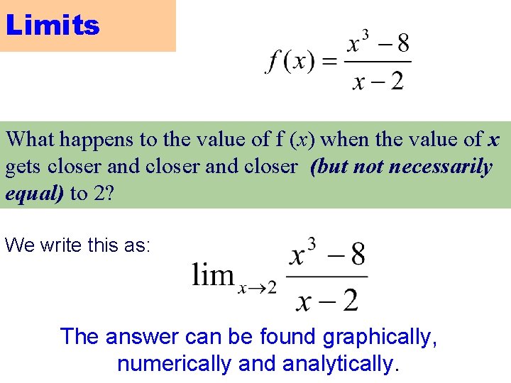 Limits What happens to the value of f (x) when the value of x