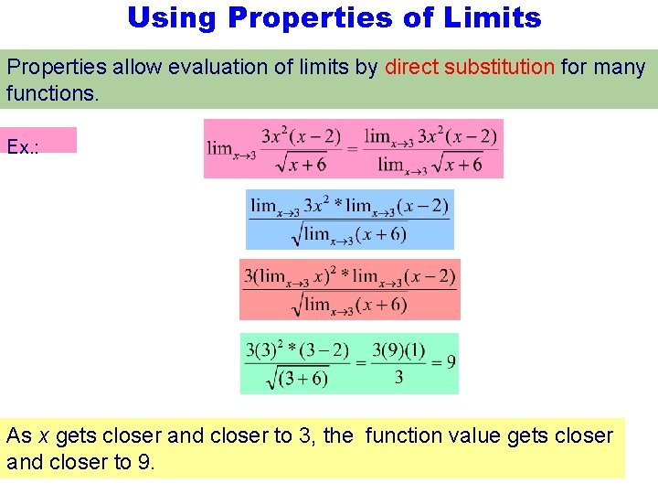 Using Properties of Limits Properties allow evaluation of limits by direct substitution for many