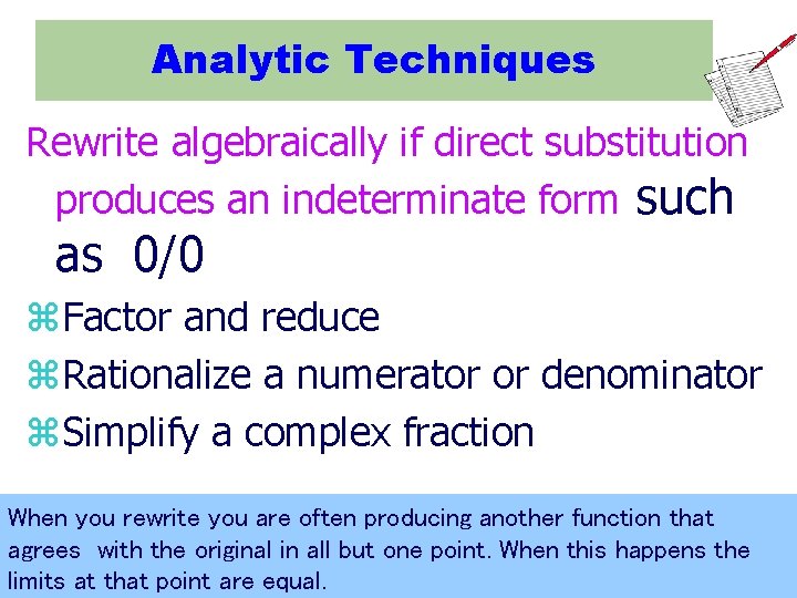 Analytic Techniques Rewrite algebraically if direct substitution produces an indeterminate form such as 0/0