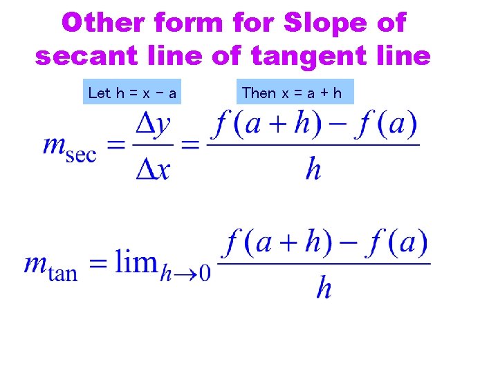 Other form for Slope of secant line of tangent line Let h = x