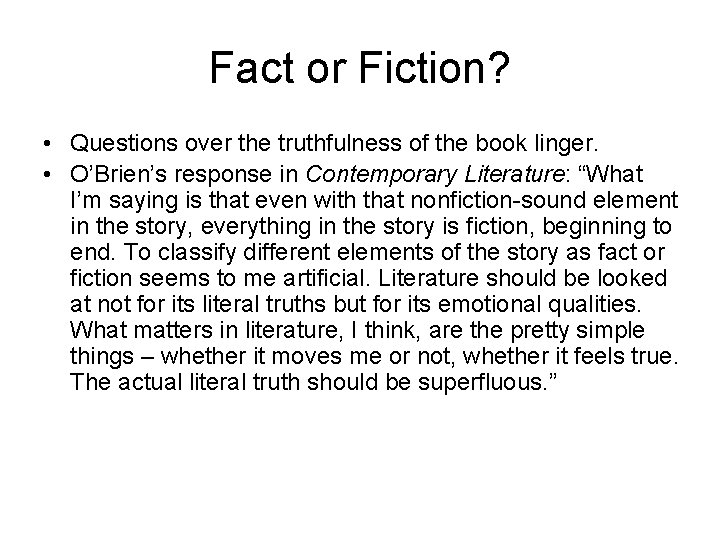 Fact or Fiction? • Questions over the truthfulness of the book linger. • O’Brien’s