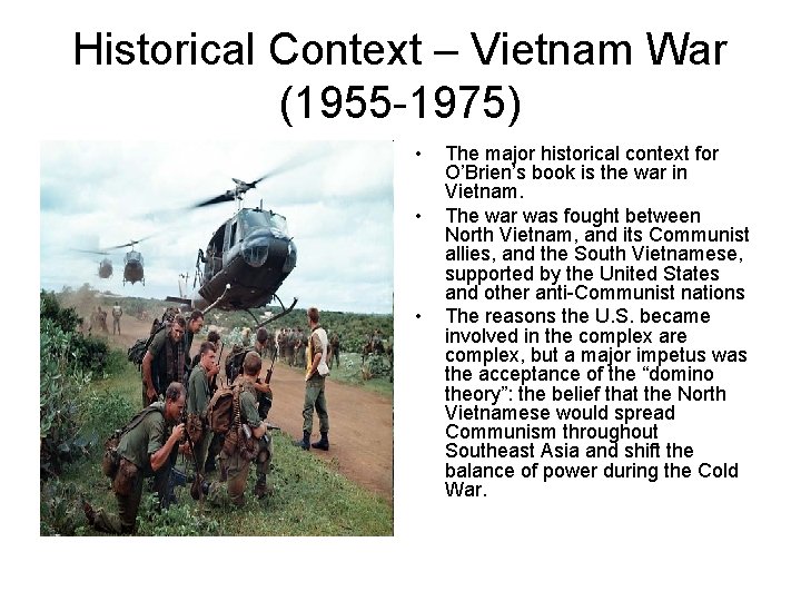 Historical Context – Vietnam War (1955 -1975) • • • The major historical context