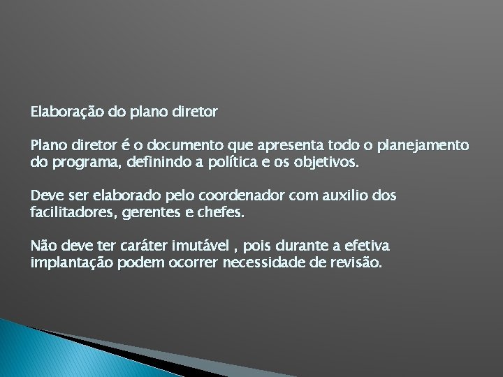 Elaboração do plano diretor Plano diretor é o documento que apresenta todo o planejamento