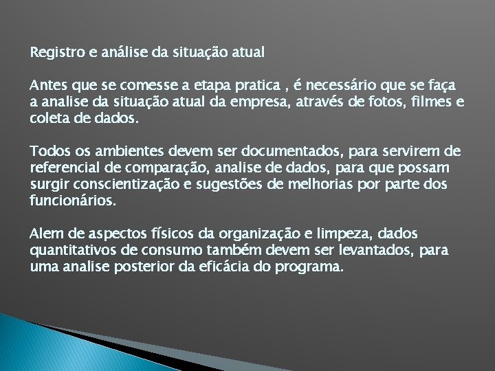 Registro e análise da situação atual Antes que se comesse a etapa pratica ,