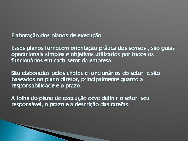 Elaboração dos planos de execução Esses planos fornecem orientação prática dos sensos , são