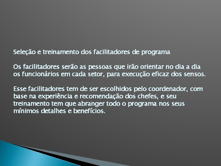 Seleção e treinamento dos facilitadores de programa Os facilitadores serão as pessoas que irão