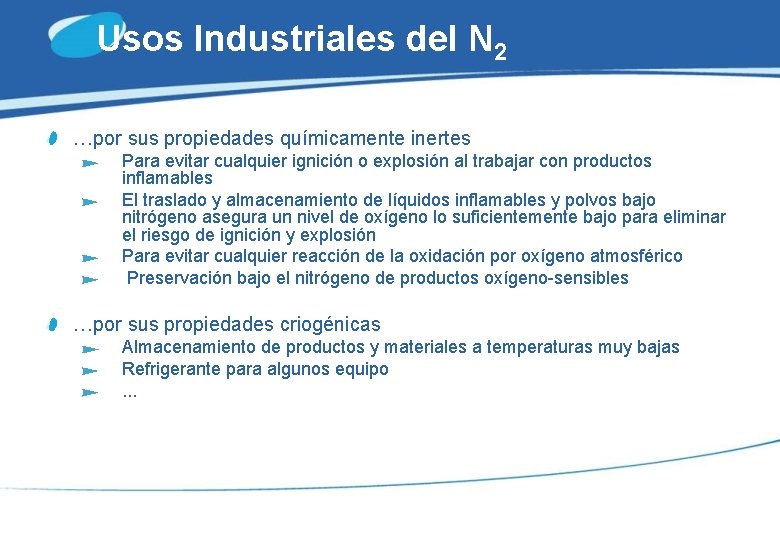 Usos Industriales del N 2 …por sus propiedades químicamente inertes Para evitar cualquier ignición