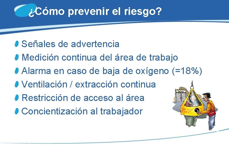 ¿Cómo prevenir el riesgo? Señales de advertencia Medición continua del área de trabajo Alarma