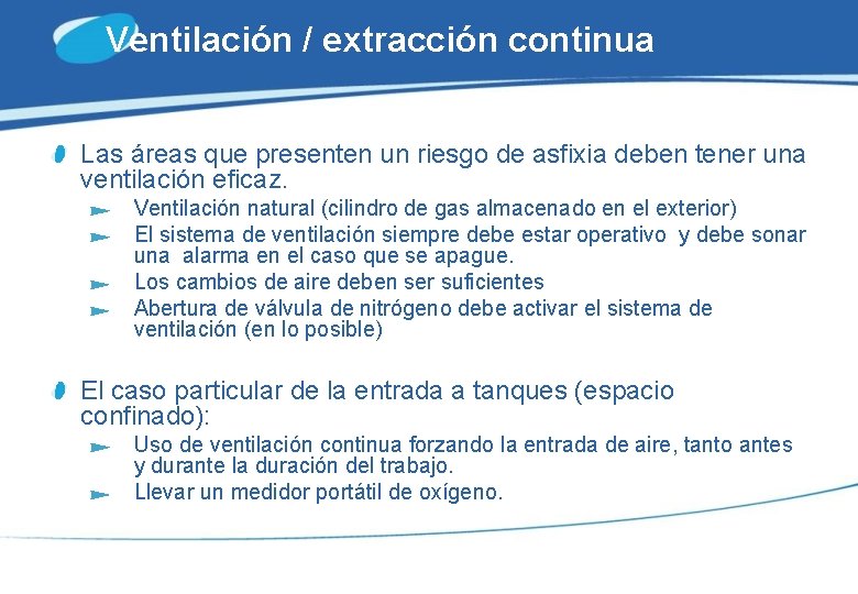 Ventilación / extracción continua Las áreas que presenten un riesgo de asfixia deben tener