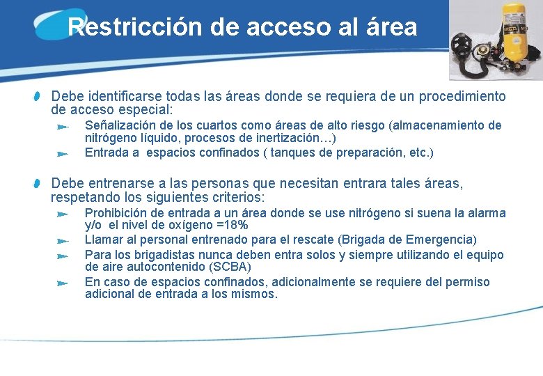 Restricción de acceso al área Debe identificarse todas las áreas donde se requiera de