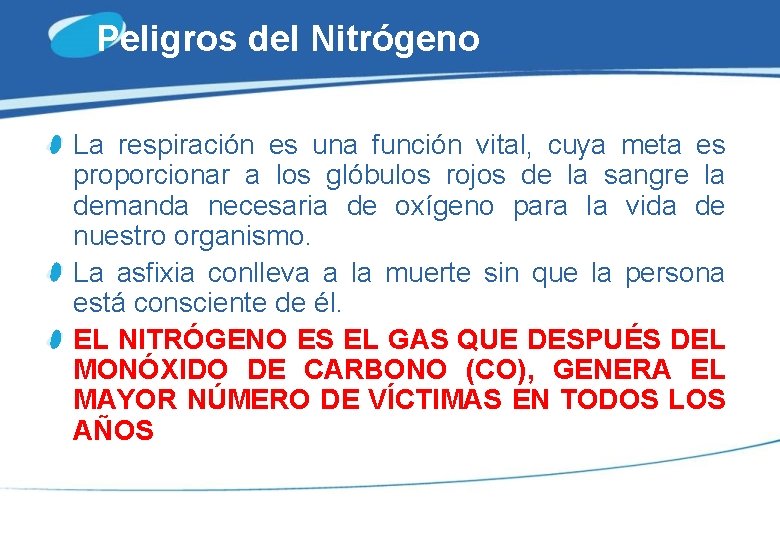 Peligros del Nitrógeno La respiración es una función vital, cuya meta es proporcionar a