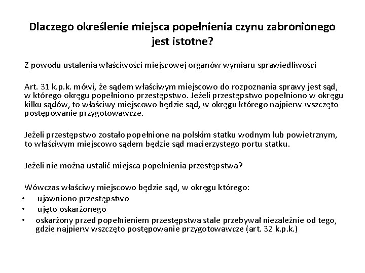 Dlaczego określenie miejsca popełnienia czynu zabronionego jest istotne? Z powodu ustalenia właściwości miejscowej organów