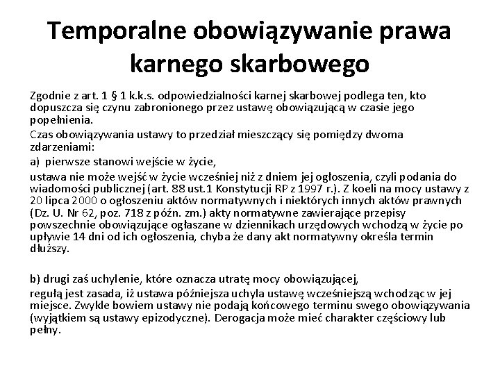 Temporalne obowiązywanie prawa karnego skarbowego Zgodnie z art. 1 § 1 k. k. s.