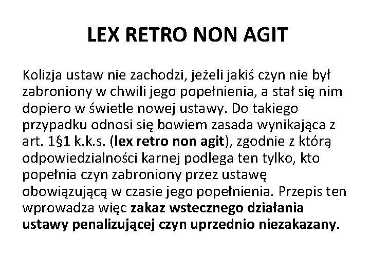  LEX RETRO NON AGIT Kolizja ustaw nie zachodzi, jeżeli jakiś czyn nie był