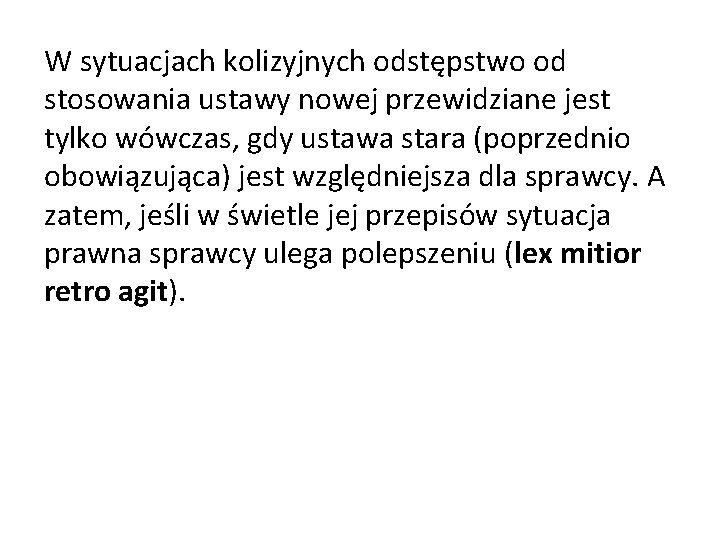 W sytuacjach kolizyjnych odstępstwo od stosowania ustawy nowej przewidziane jest tylko wówczas, gdy ustawa