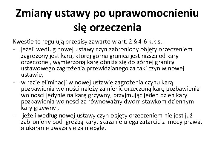 Zmiany ustawy po uprawomocnieniu się orzeczenia Kwestie te regulują przepisy zawarte w art. 2