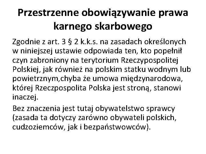 Przestrzenne obowiązywanie prawa karnego skarbowego Zgodnie z art. 3 § 2 k. k. s.