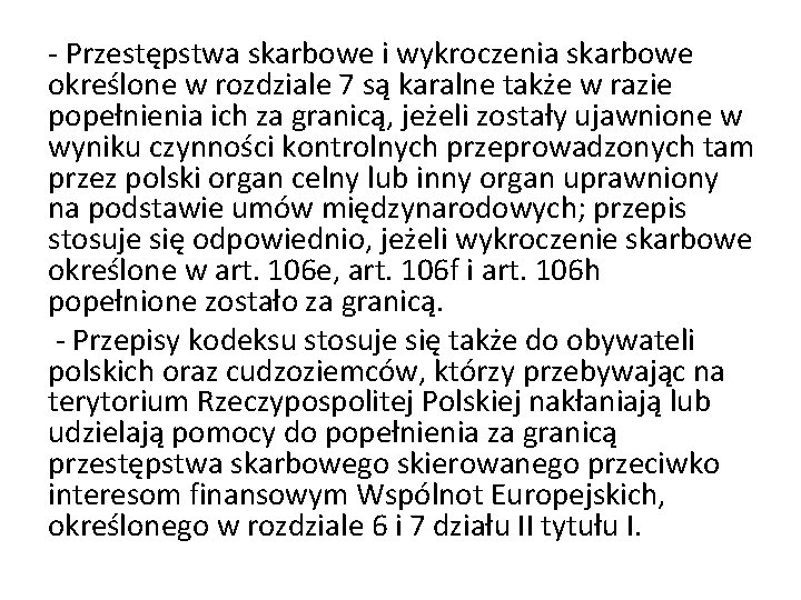 - Przestępstwa skarbowe i wykroczenia skarbowe określone w rozdziale 7 są karalne także w