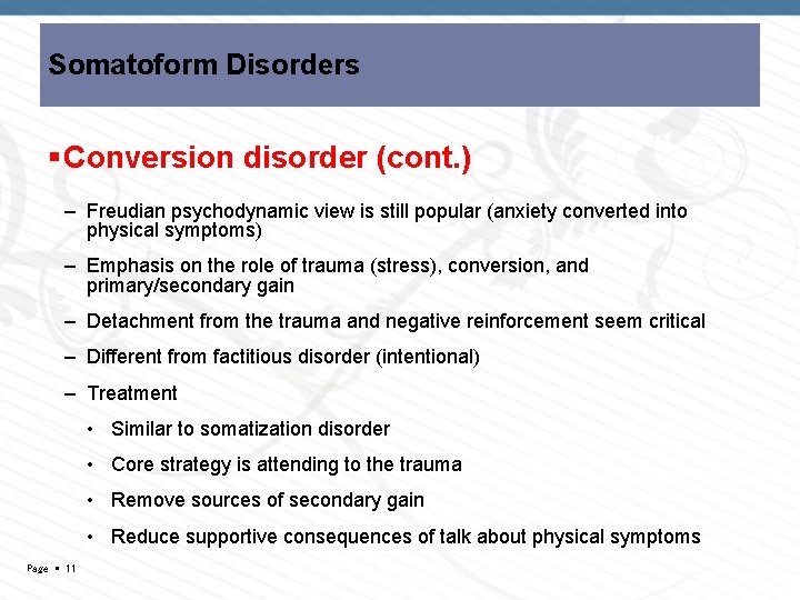 Somatoform Disorders Conversion disorder (cont. ) – Freudian psychodynamic view is still popular (anxiety