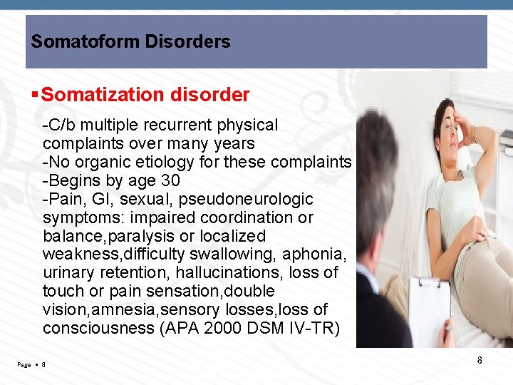 Somatoform Disorders Somatization disorder -C/b multiple recurrent physical complaints over many years -No organic