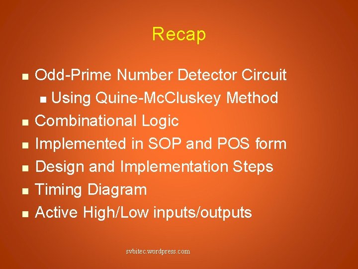 Recap n n n Odd-Prime Number Detector Circuit n Using Quine-Mc. Cluskey Method Combinational