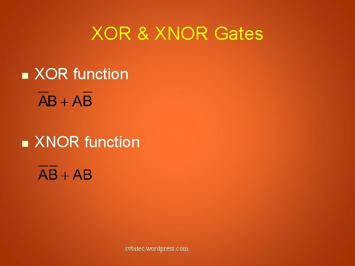 XOR & XNOR Gates n XOR function n XNOR function svbitec. wordpress. com 
