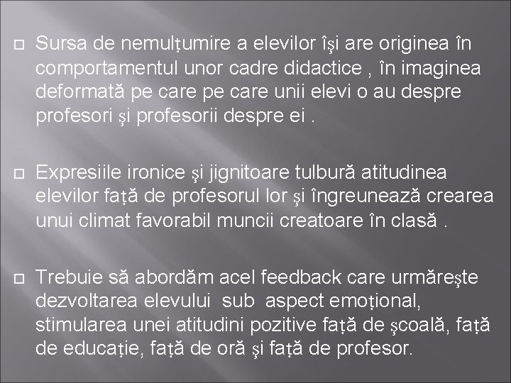Sursa de nemulṭumire a elevilor îşi are originea în comportamentul unor cadre didactice Sursa de nemulṭumire a elevilor îşi are originea în comportamentul unor cadre didactice