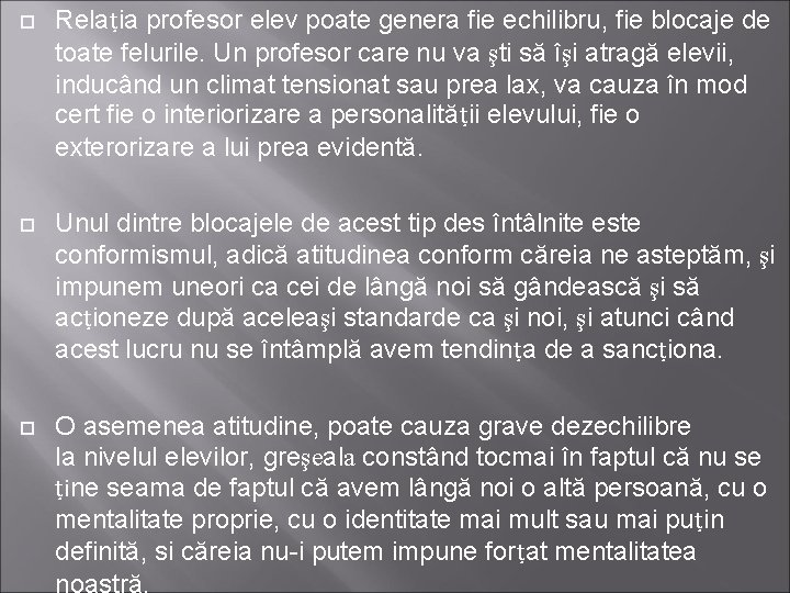 Relaṭia profesor elev poate genera fie echilibru, fie blocaje de toate felurile. Un Relaṭia profesor elev poate genera fie echilibru, fie blocaje de toate felurile. Un