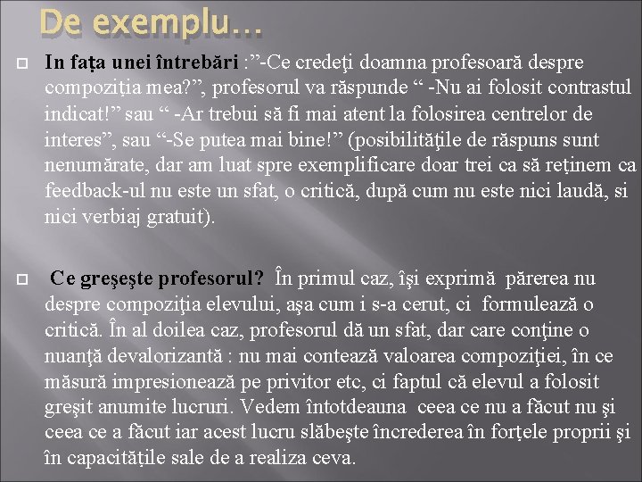 De exemplu… In faṭa unei întrebări : ”-Ce credeţi doamna profesoară despre compoziṭia mea? De exemplu… In faṭa unei întrebări : ”-Ce credeţi doamna profesoară despre compoziṭia mea?