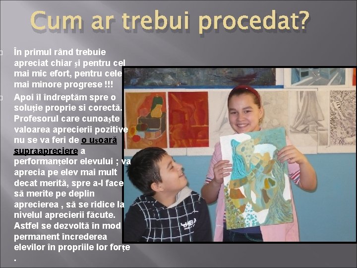 Cum ar trebui procedat? În primul rând trebuie apreciat chiar şi pentru cel Cum ar trebui procedat? În primul rând trebuie apreciat chiar şi pentru cel