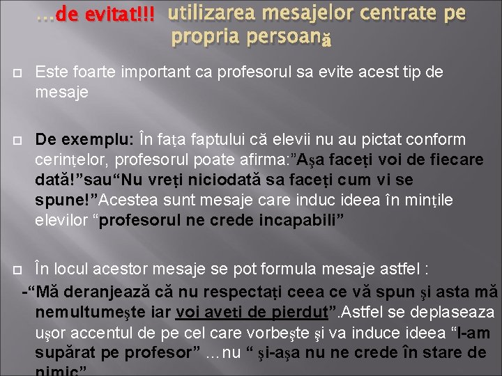 de evitat!!! utilizarea mesajelor centrate pe …de propria persoană Este foarte important ca profesorul de evitat!!! utilizarea mesajelor centrate pe …de propria persoană Este foarte important ca profesorul